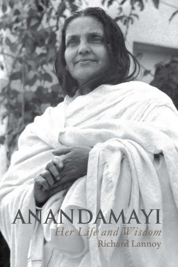 Anandamayi Her Life and Wisdom